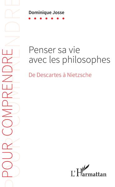 Penser sa vie avec les philosophes, De Descartes à Nietzsche (9782343179575-front-cover)