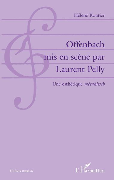 Offenbach mis en scène par Laurent Pelly, Une esthétique "métakitsch" (9782343161587-front-cover)