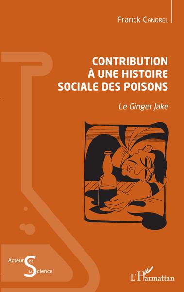 Contribution à une histoire sociale des poisons, Le Ginger Jake (9782343146713-front-cover)
