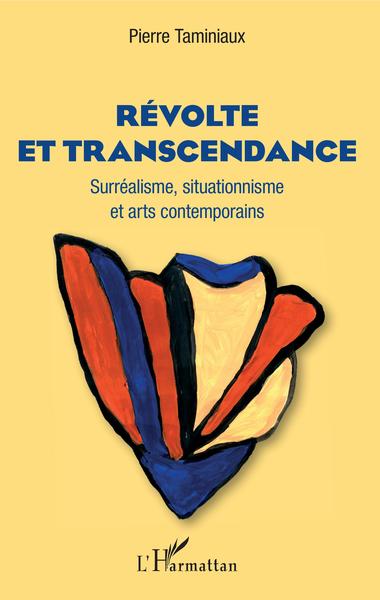 Révolte et transcendance, Surréalisme, situationnisme et arts contemporains (9782343144429-front-cover)
