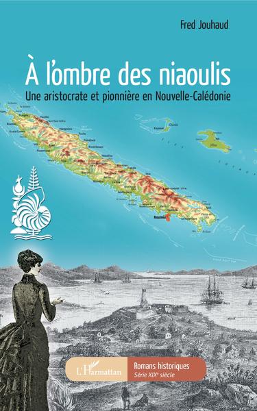 A l'ombre des niaoulis, Une aristocrate et pionnière en Nouvelle-Calédonie (9782343177267-front-cover)