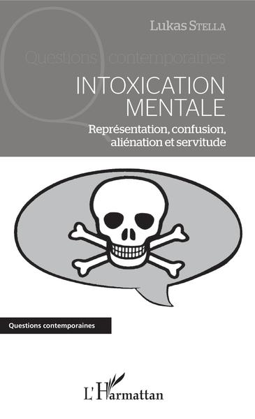 Intoxication mentale, Représentation, confusion, aliénation et servitude (9782343154244-front-cover)