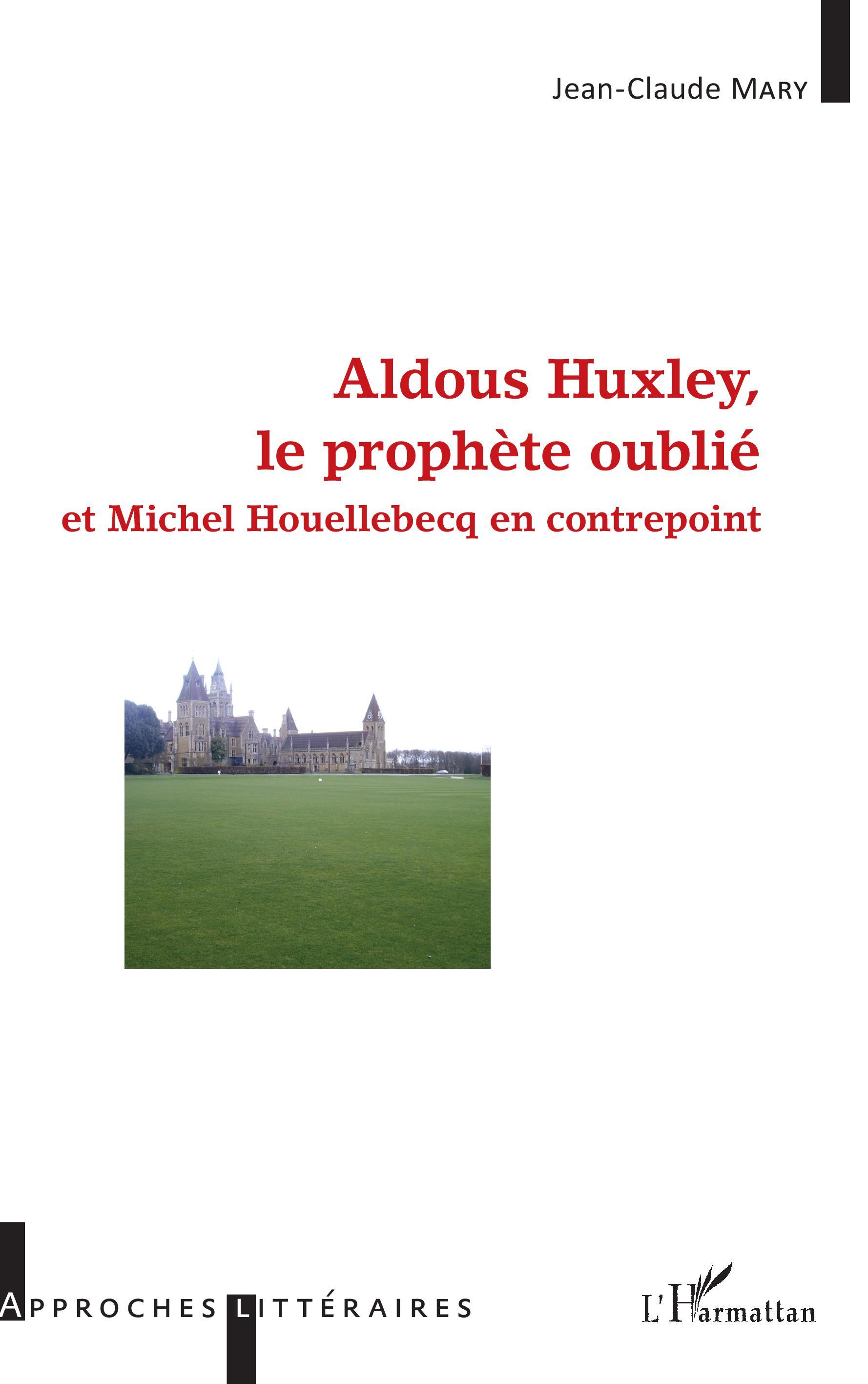 Aldous Huxley, le prophète oublié, et Michel Houellebecq en contrepoint (9782343139760-front-cover)