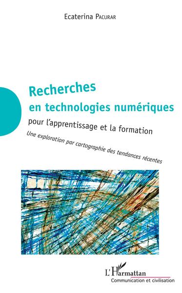 Recherches en technologies numériques, pour l'apprentissage et la formation - Une exploration par cartographie des tendances réc (9782343110912-front-cover)