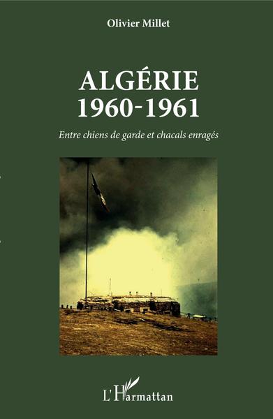 Algérie 1960-1961, Entre chiens de garde et chacals enragés (9782343136462-front-cover)