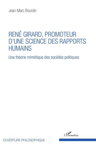 René Girard, promoteur d'une science des rapports humains, Une théorie mimétique des sociétés politiques (9782343148052-front-cover)