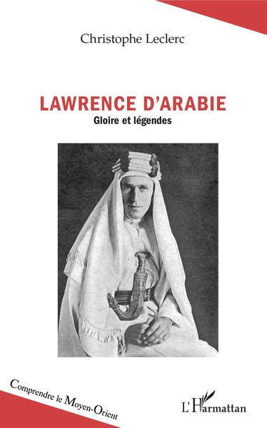 Lawrence d'Arabie, Gloires et légendes (9782343148885-front-cover)