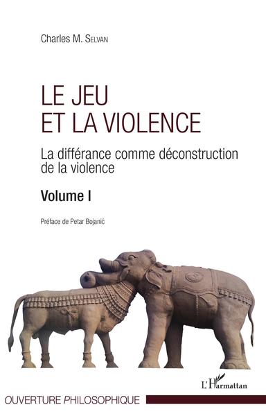 Le jeu et la violence, La différance comme déconstruction de la violence - Volume I (9782343132235-front-cover)