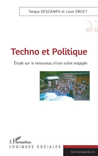 Techno et Politique, Etude sur le renouveau d'une scène engagée (9782343128641-front-cover)