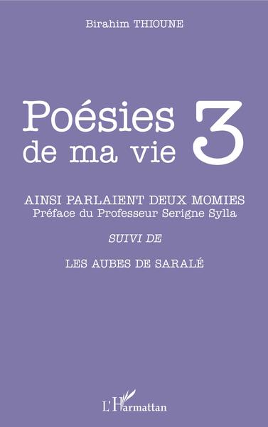 Poésies de ma vie 3, Ainsi parlaient deux momies - et autre poèmes (9782343119359-front-cover)