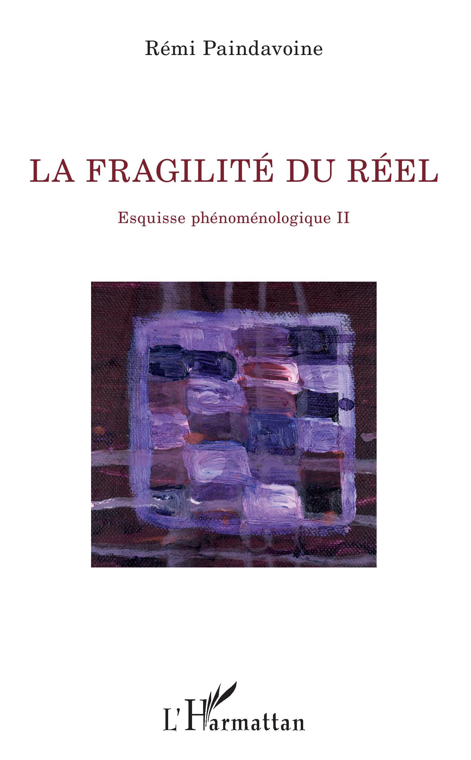 La fragilité du réel, Esquisse phénoménologique II (9782343199658-front-cover)