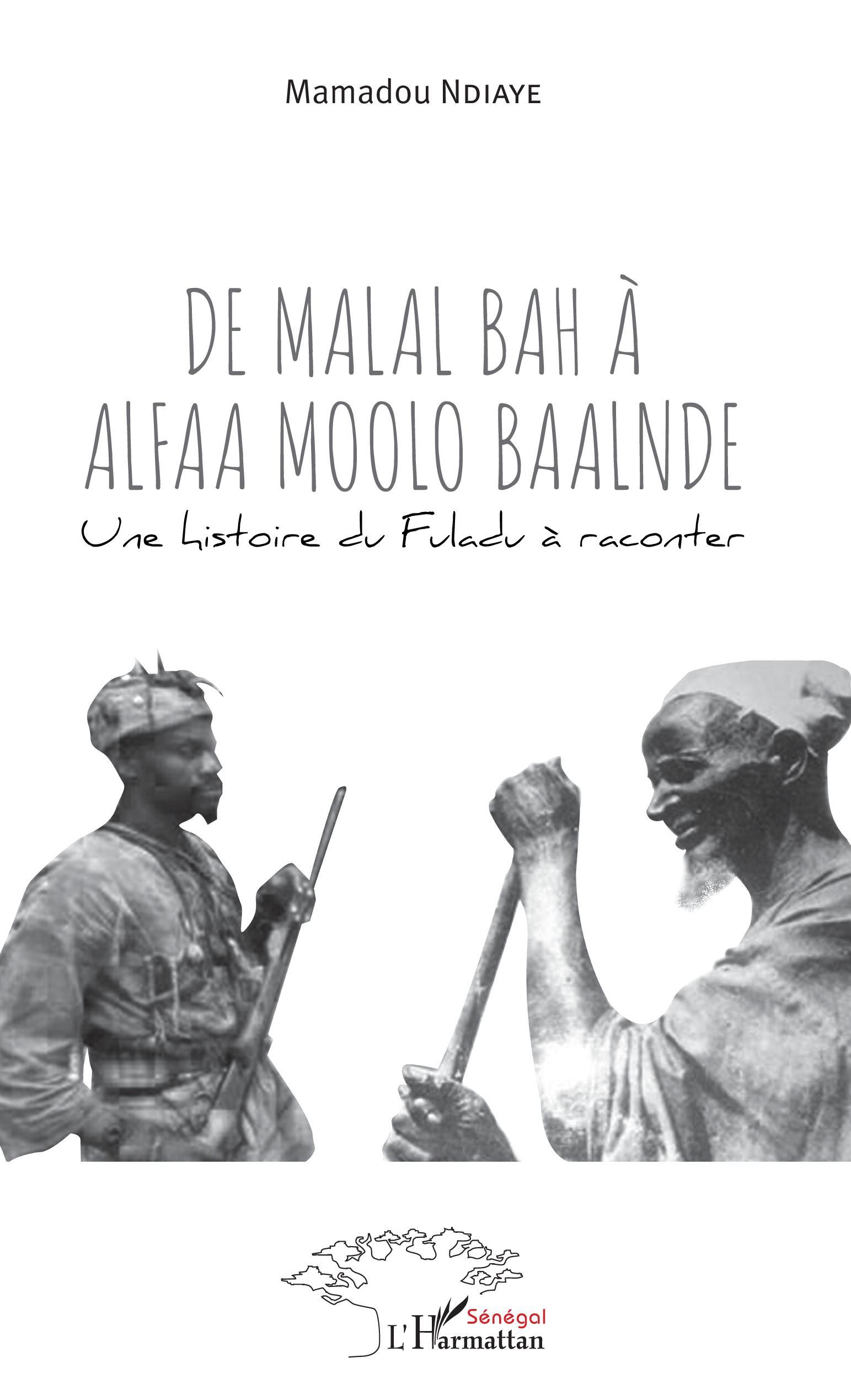 De Malal Bah à Alfaa Moolo Baalnde, Une histoire du Fuladu à raconter (9782343167350-front-cover)