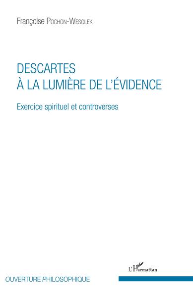 Descartes à la lumière de l'évidence, Exercice spirituel et controverses (9782343148830-front-cover)