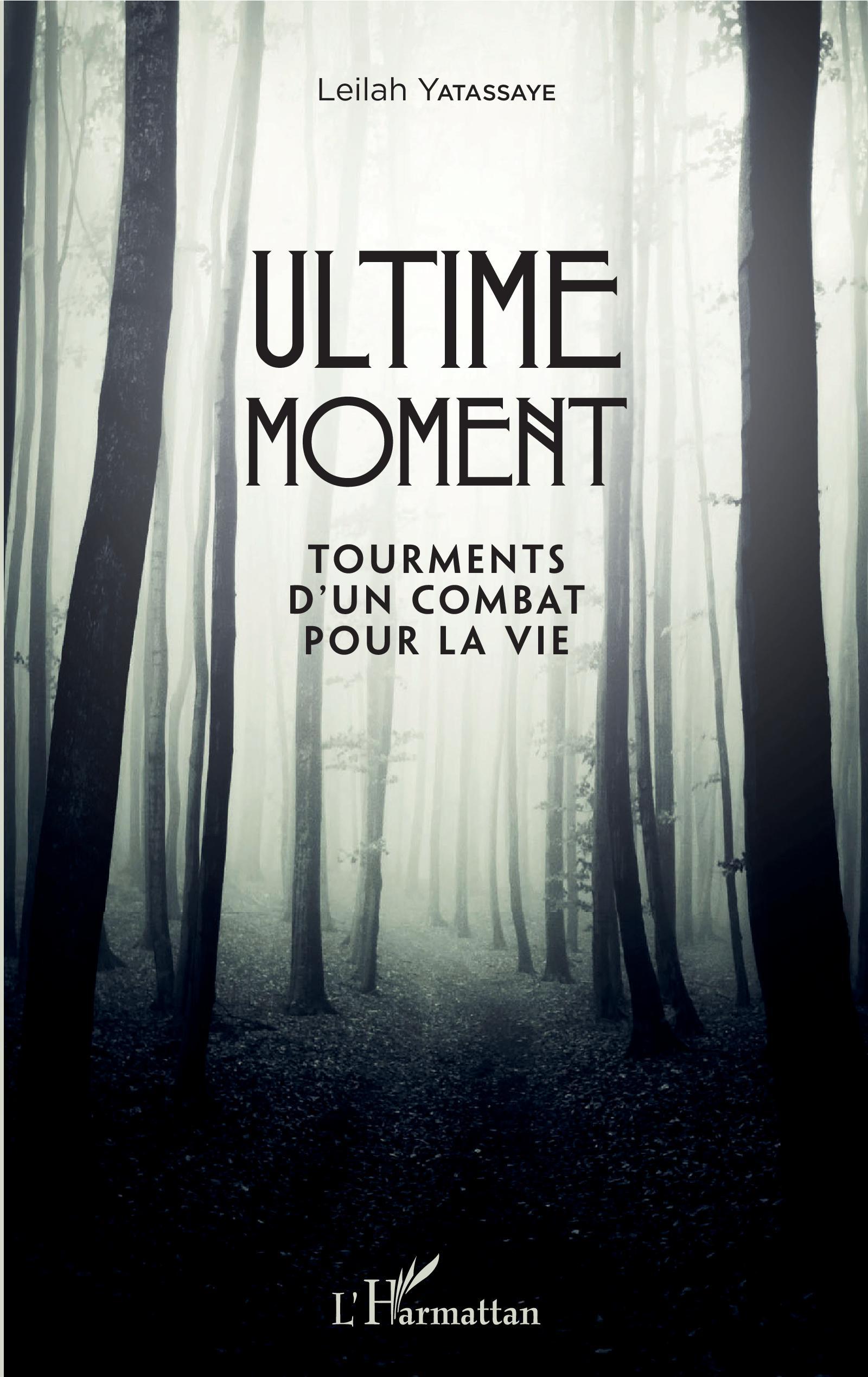 Ultime moment, Tourments d'un combat pour la vie (9782343190075-front-cover)