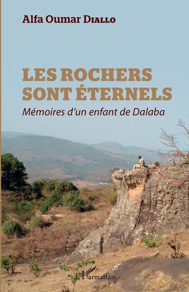 Les rochers sont éternels, Mémoires d'un enfant de Dalaba (9782343199795-front-cover)