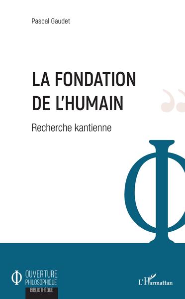 La fondation de l'humain, Recherche kantienne (9782343181868-front-cover)