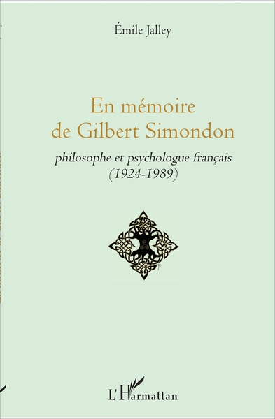 En mémoire de Gilbert Simondon, philosophe et psychologue français - (1924-1989) (9782343122229-front-cover)