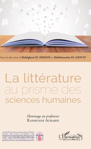 La littérature au prisme des sciences humaines, Hommage au professeur Radouane Acharfi (9782343199597-front-cover)