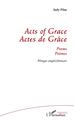 Acts of Grace, Actes de grâce - Poèmes bilingue anglais/ français (9782343172002-front-cover)