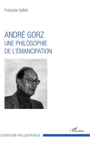 André Gorz, Une philosophie de l'émancipation (9782343142074-front-cover)