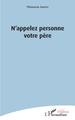 N'appelez personne votre père (9782343147062-front-cover)