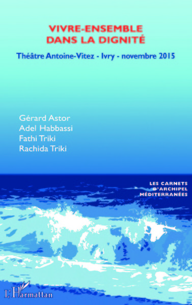 Vivre-ensemble dans la dignité, Théâtre Antoine Vitez - Ivry - novembre 2015 (9782343115450-front-cover)
