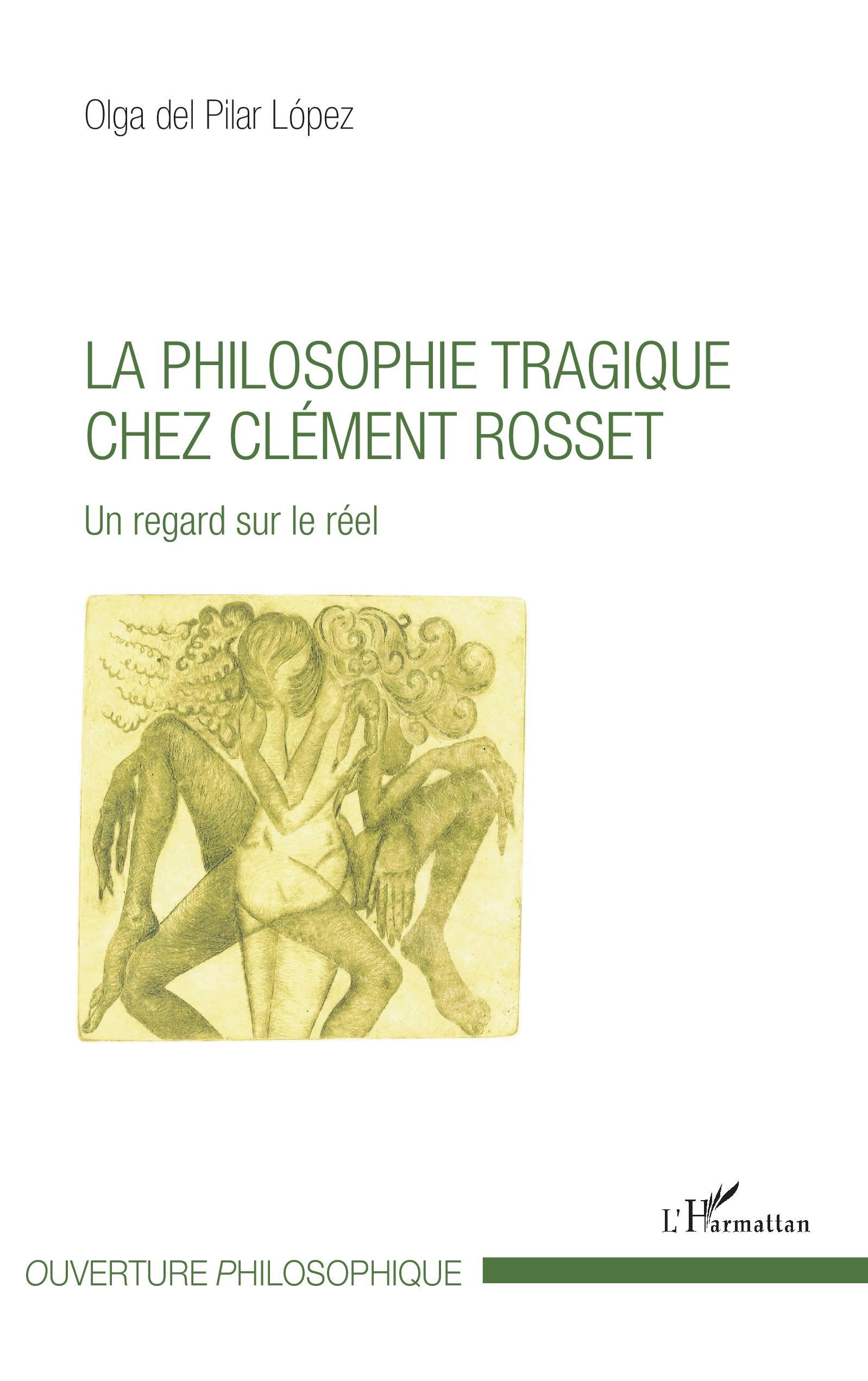 La philosophie tragique chez Clément Rosset, Un regard sur le réel (9782343149288-front-cover)