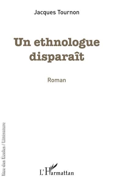 Un ethnologue disparaît (9782343139159-front-cover)