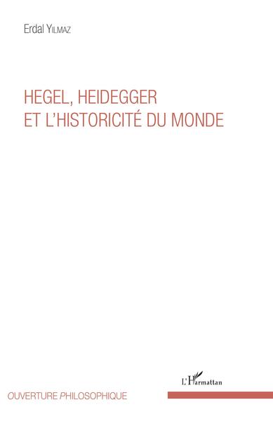 Hegel, Heidegger et l'historicité du monde (9782343139678-front-cover)