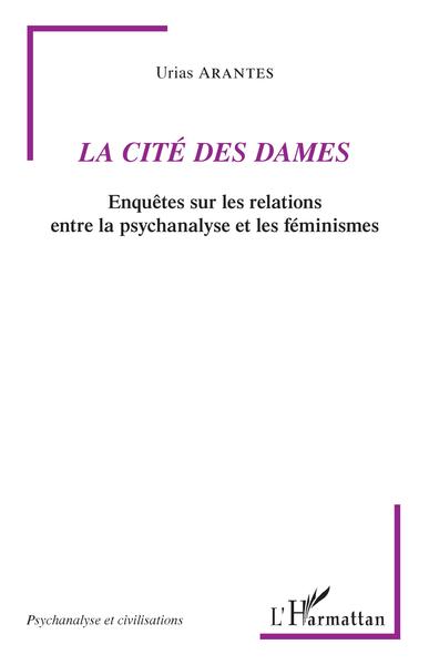 La Cité des Dames, Enquêtes sur les relations entre la psychanalyse et les féminismes (9782343171845-front-cover)