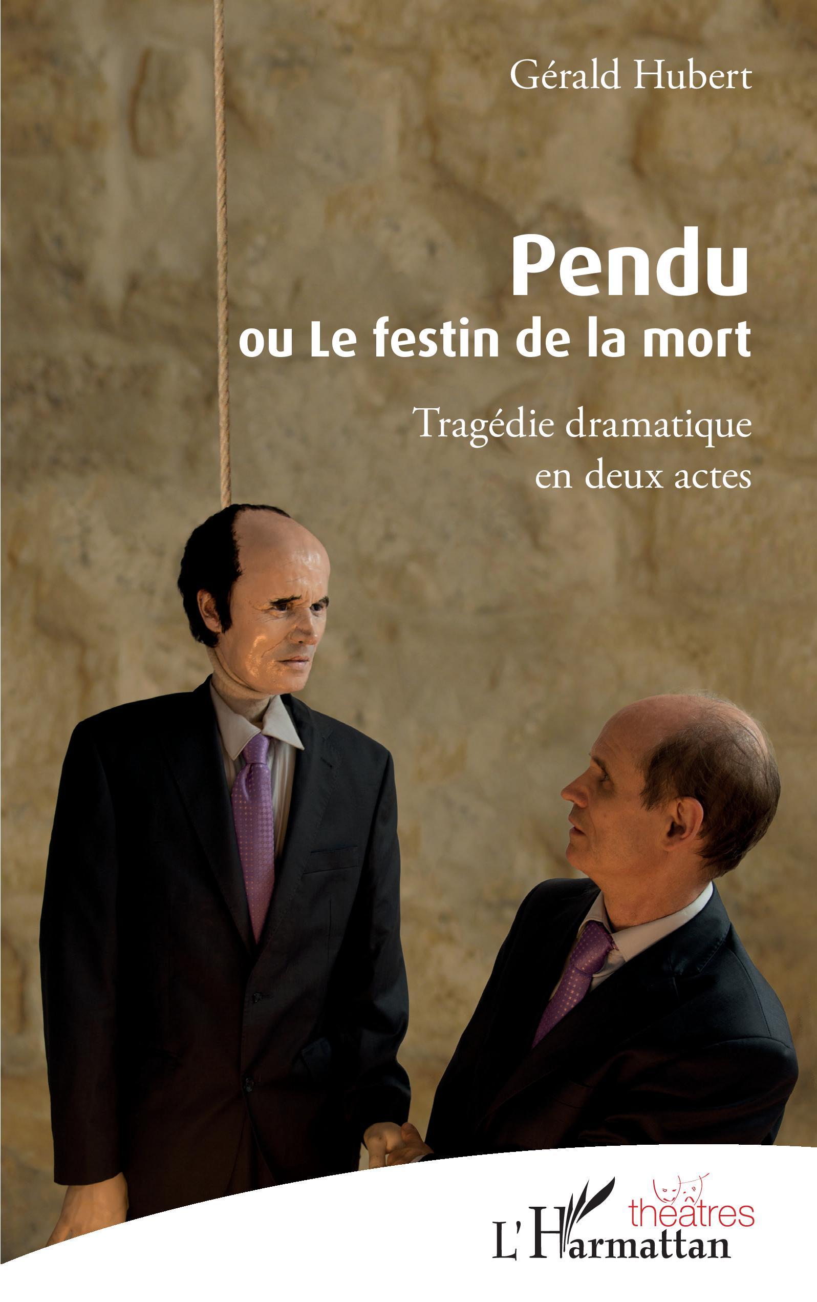 Pendu ou Le festin de la mort, Tragédie dramatique en deux actes (9782343123974-front-cover)