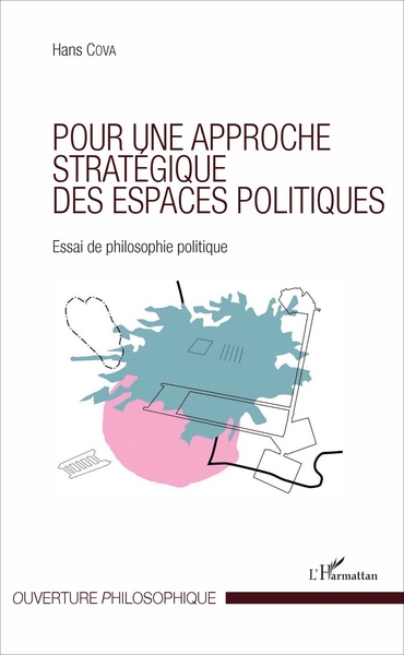 Pour une approche stratégique des espaces politiques, Essai de philosophie politique (9782343117041-front-cover)