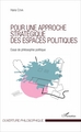 Pour une approche stratégique des espaces politiques, Essai de philosophie politique (9782343117041-front-cover)