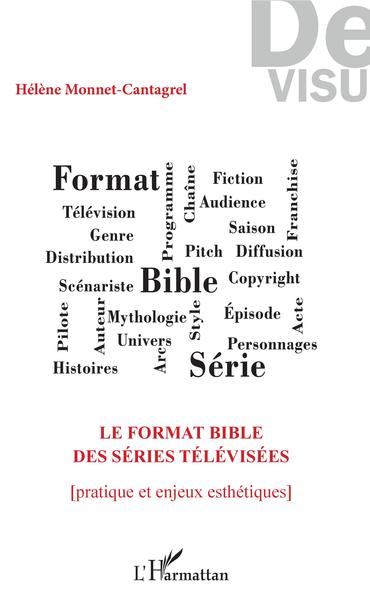 Le format bible des séries télévisées, Pratique et enjeux esthétiques (9782343142166-front-cover)
