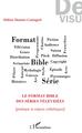 Le format bible des séries télévisées, Pratique et enjeux esthétiques (9782343142166-front-cover)