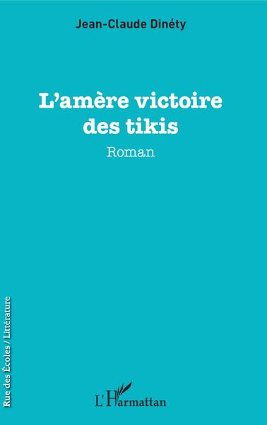 L'amère victoire des tikis, Roman (9782343133362-front-cover)
