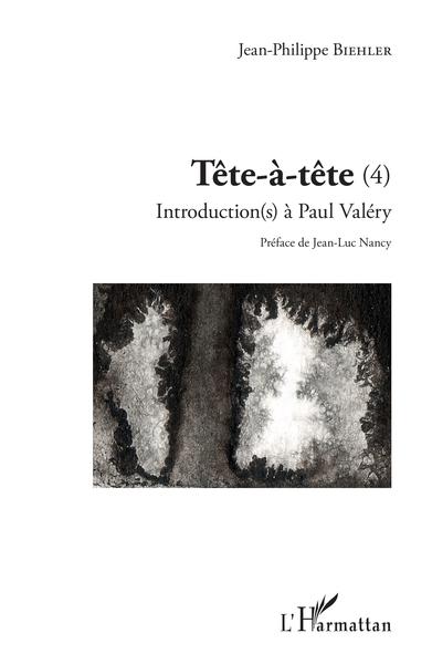 Tête-à-tête, Tome 4 - Introduction à Paul Valéry (9782343145426-front-cover)