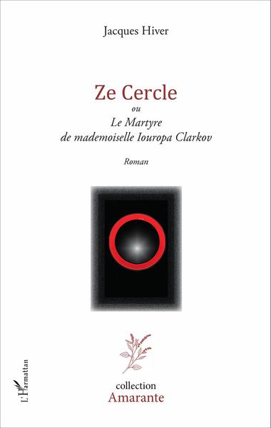 Ze cercle, ou Le Martyre de mademoiselle Iouropa Clarkov - Roman (9782343106434-front-cover)