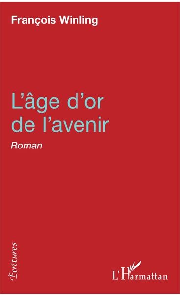 L'âge d'or de l'avenir, Roman (9782343122724-front-cover)
