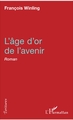 L'âge d'or de l'avenir, Roman (9782343122724-front-cover)