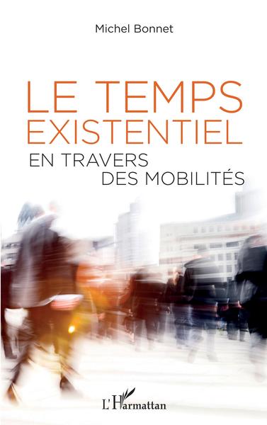 Le temps existentiel en travers des mobilités (9782343188607-front-cover)