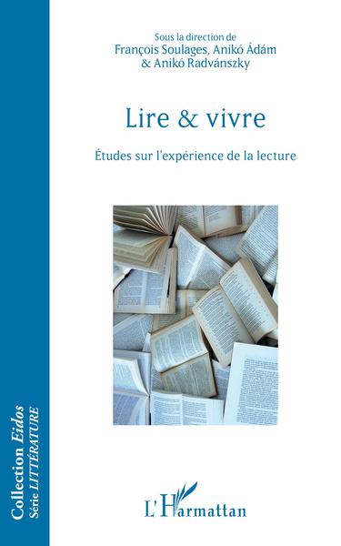 Lire et vivre, Etudes sur l'expérience de la lecture (9782343189215-front-cover)