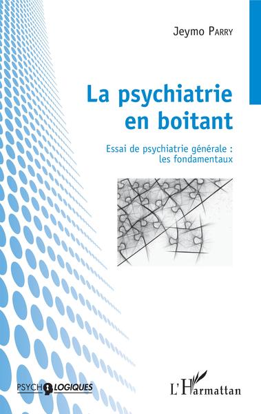 La psychiatrie en boitant, Essai de psychiatrie générale : les fondamentaux (9782343126234-front-cover)