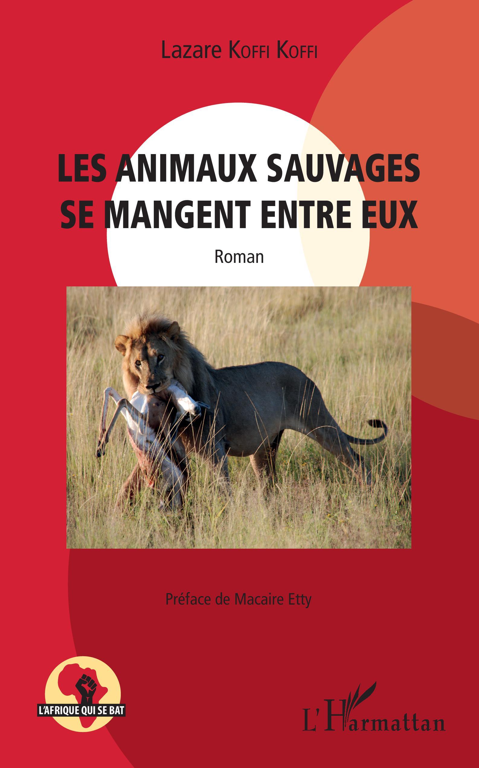 Les animaux sauvages se mangent entre eux, Roman (9782343149066-front-cover)