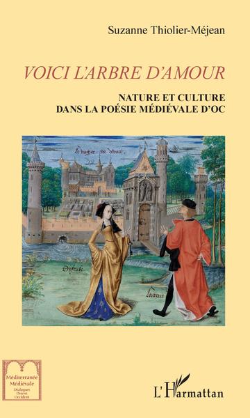 Voici l'arbre d'amour, Nature et culture dans la littérature médiévale d'Oc (9782343148663-front-cover)