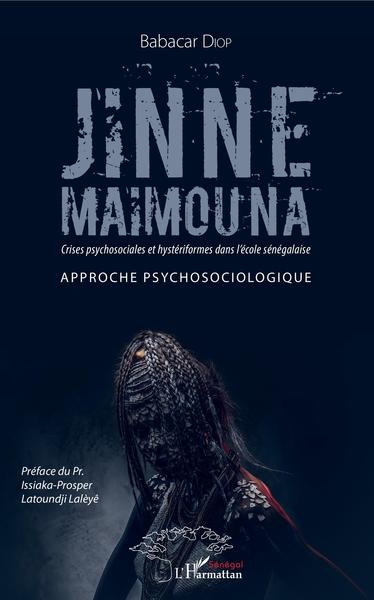 Jinne Maimouna. Crises psychosociales et hystériformes dans l'école sénégalaise, Approche psychosocologique (9782343149592-front-cover)