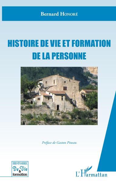 Histoire de vie et formation de la personne, Préface de Gaston Pineau (9782343174297-front-cover)