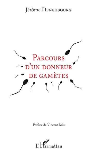 Parcours d'un donneur de gamètes (9782343155364-front-cover)