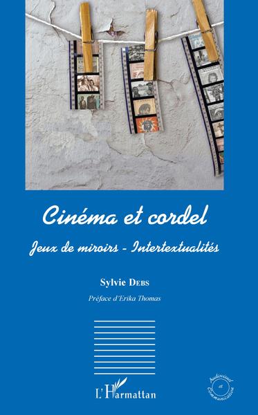 Cinéma et cordel, Jeux de miroirs - Intertextualités (9782343140278-front-cover)