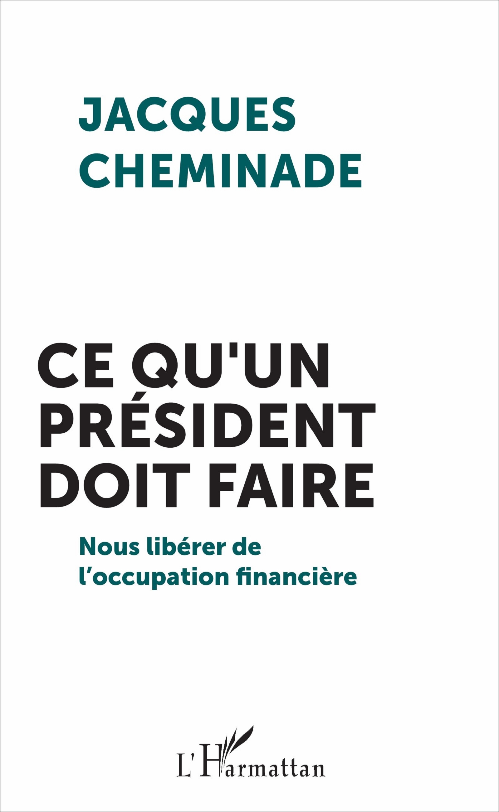 Ce qu'un président doit faire, Nous libérer de l'occupation financière (9782343116402-front-cover)